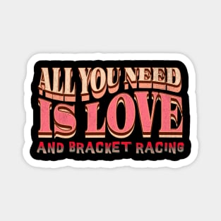 All You Need Is Love and Bracket Racing Drag Racing Cars Cute Magnet