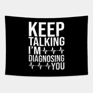 Keep Talking I'm Diagnosing You Tapestry