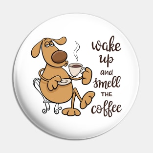 Wake up and smell the coffee Pin