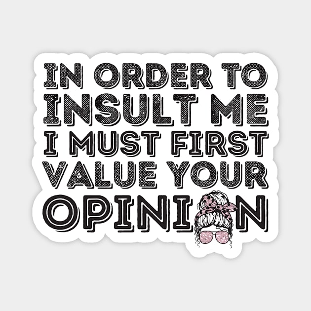 Your Opinion Means Very Little Messy Bun Magnet by The WYLD Tribe