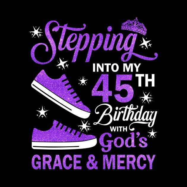 Stepping Into My 45th Birthday With God's Grace & Mercy Bday by MaxACarter