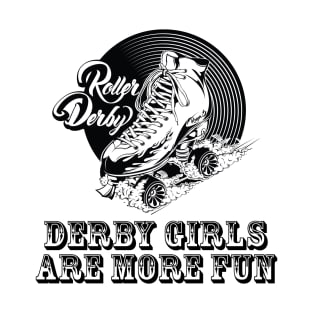 Roller Derby - Derby Girls Are More Fun T-Shirt