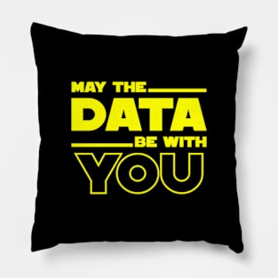 May The Data Be With You Pillow