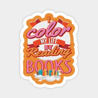 I Color My Life By Reading Books Magnet