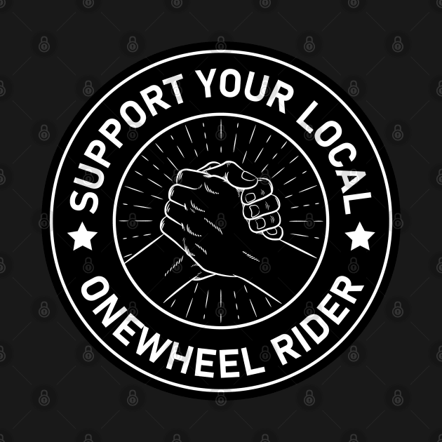 onewheel - support your local onewheel rider by Be Cute 