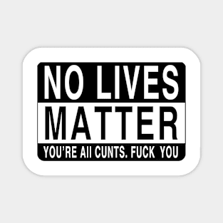 No Lives Matter Magnet