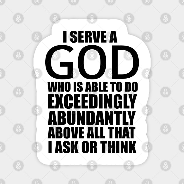 Ephesians 3:20 I Serve A God Who Can Do Exceedingly Abundantly Christian Magnet by Douglas's Store 3