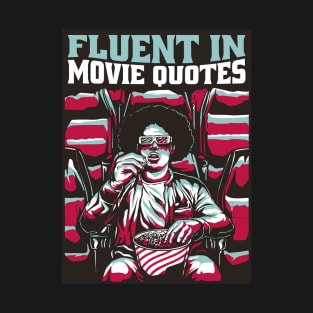 FLUENT IN MOVIE QUOTES T-Shirt