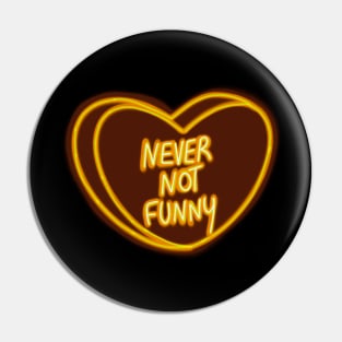 Never Not Funny Yellow Love Heart Pin