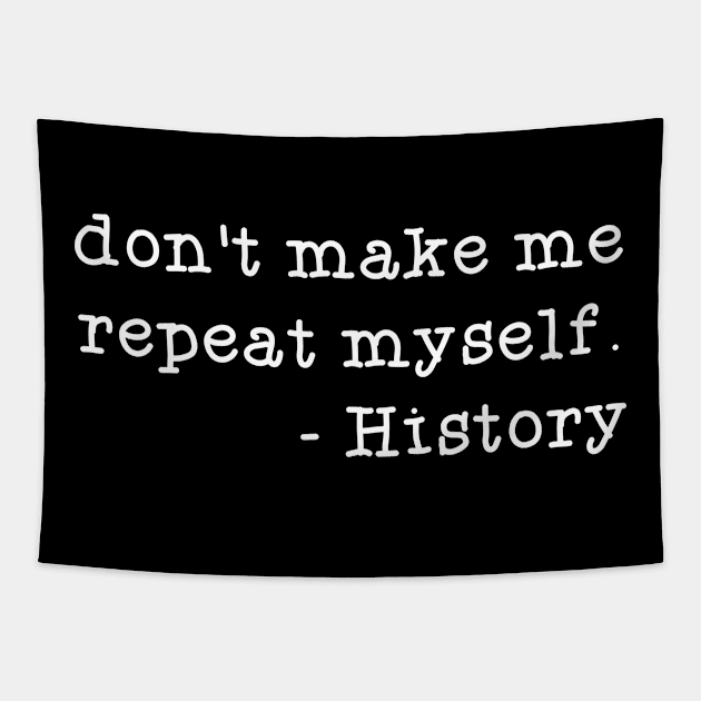 Don't Make Me Repeat Myself Tapestry by BuddyandPrecious