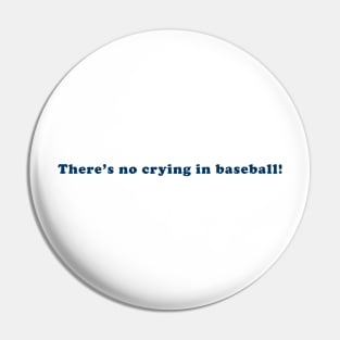 There’s no crying in baseball Pin