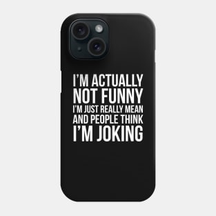 I'm Actually Not Funny Phone Case