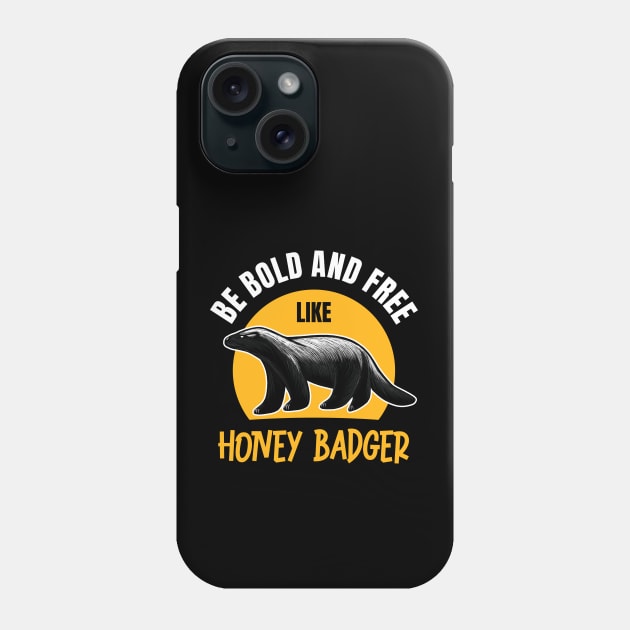 Be Bold & Free Like Honey Badger: Wildlife-Inspired Design for the Brave Phone Case by Malinda