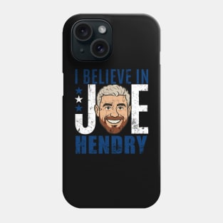 I Believe in Joe Hendry Phone Case