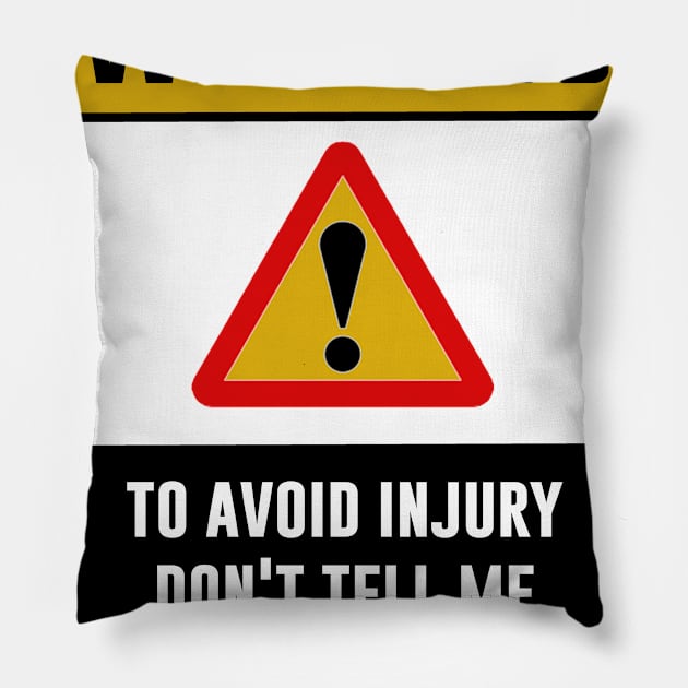 Warning! To avoid injury don't tell me how to do my thing Pillow by MADesigns