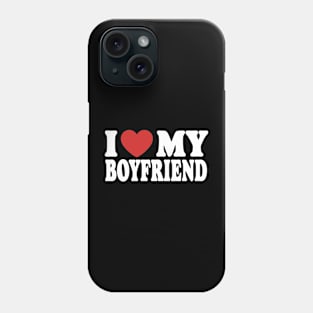 I Love My Boyfriend Phone Case