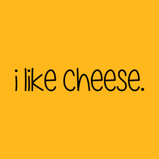 I like Cheese T-Shirt