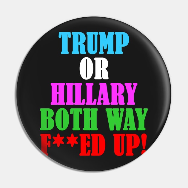 TRUMP OR HILLARY BOTH WAY MESSED UP Pin by DESIGNBOOK