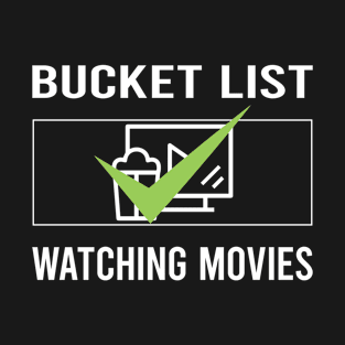 Bucket List Watching Movies Movie T-Shirt