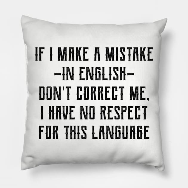 I Have No Respect for The English Language Pillow by Sunshine&Revolt