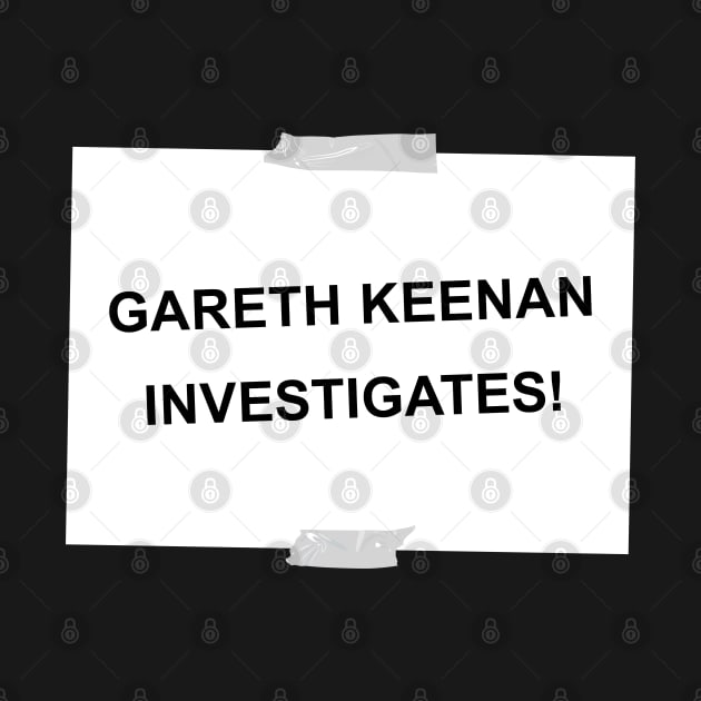 Gareth Keenan investigates! by andrew_kelly_uk@yahoo.co.uk