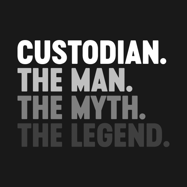 Custodian The Man The Myth The Legend Funny (White) by Luluca Shirts