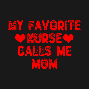 My Favorite Nurse Calls Me Mom T-Shirt