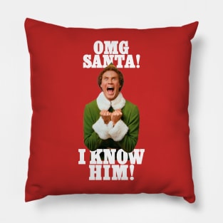 Omg Santa I Know Him elf Pillow