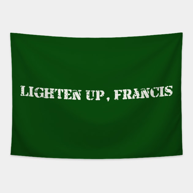 Lighten Up, Francis Tapestry by mike11209