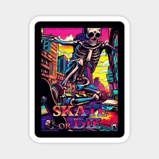 Skate Or Die! Magnet