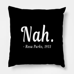 Nah Rosa Parks Pillow