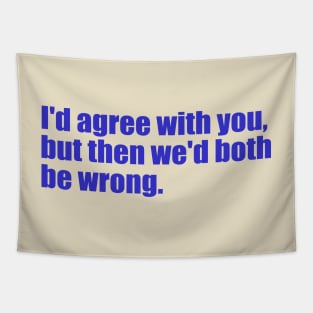 I'd agree with you, but then we'd both be wrong. Tapestry