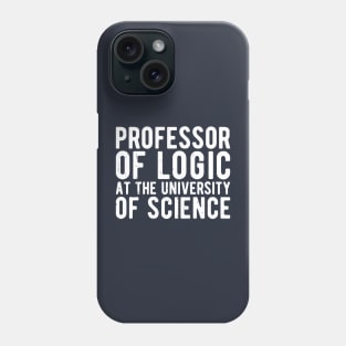 Professor of Logic at the University of Science Phone Case