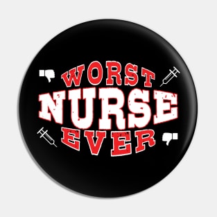 Worst Nurse Ever - Funny gift for nurses and med school students Pin