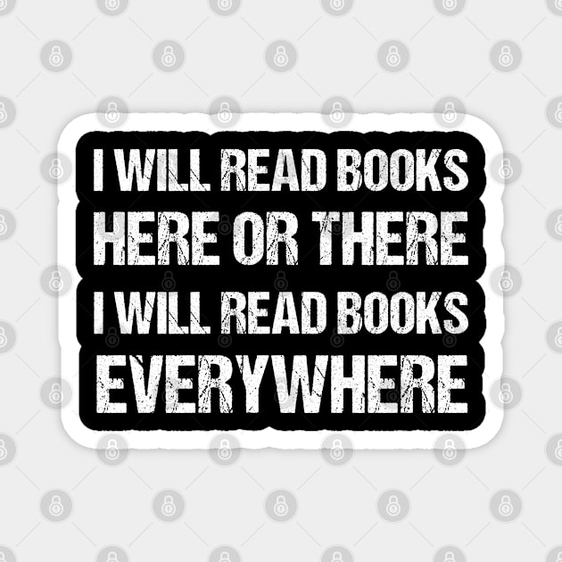 I Will Read Books Here Or There I Will Read Books Everywhere Funny Reading cat T-shirt Gift For Men Women Magnet by Emouran