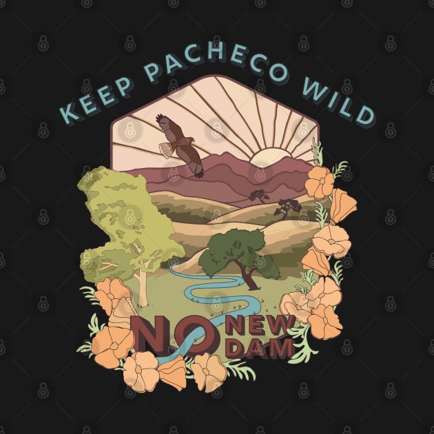 Keep Pacheco Wild! No Pacheco Dam! by Spatium Natura