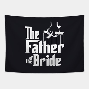 The Father Of The Bride Funny Wedding Party Bachelor Stag Tee Groomsmen Bachelorette Bridal Parody Groom Gag Joke Cool Gifts For Him Bachelor Party Father Wife Tapestry