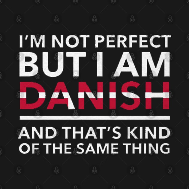 i am not perfect but i am danish by logoeagle