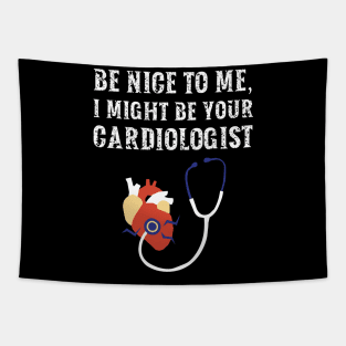 Be nice to me, I might be your Cardiologist Tapestry