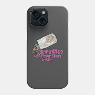 Sprinkles Make Everything Better Phone Case