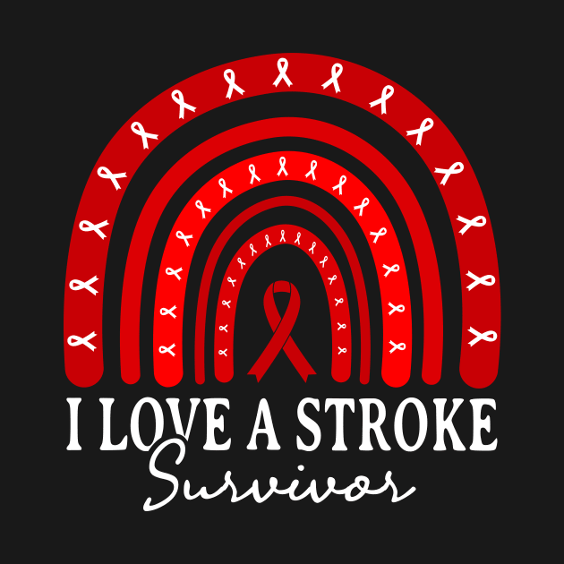 Funny Rainbow Stroke Survivor I Love A Stroke Survivor by drag is art