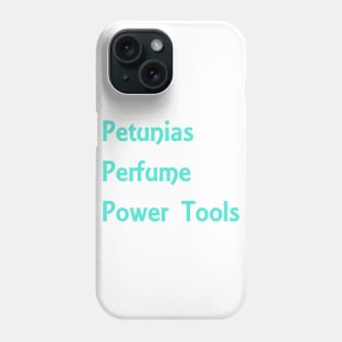 Petunias/Power Tools Teal Phone Case