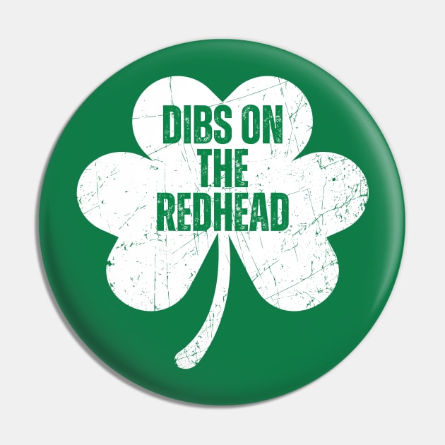 Funny Irish St Patricks Day Shamrock Dibs On The Redhead Pin by aesthetice1