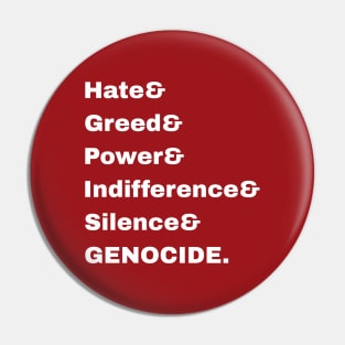 Hate& Greed& Power& Indifference& Silence& GENOCIDE. - Settler& Exploitation& Plantation& Surrogate& Internal& Colonialism = OPPRESSION! - Double-sided Pin