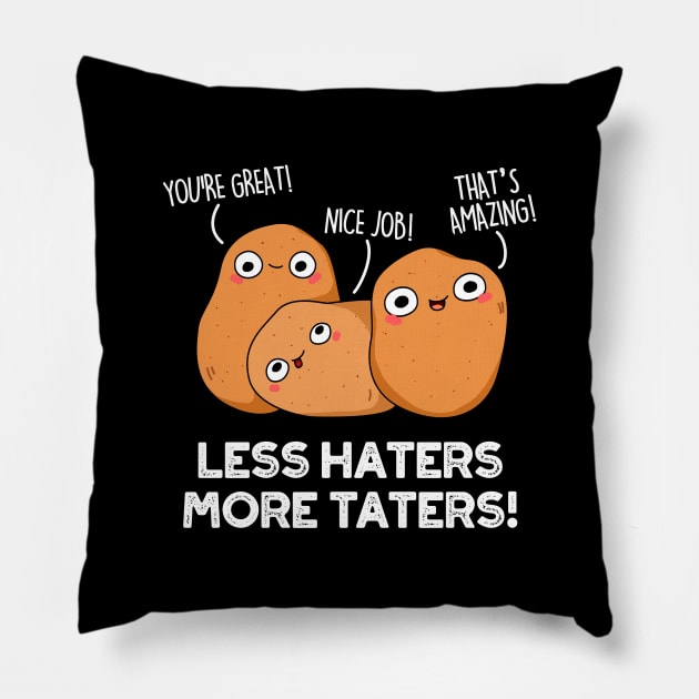 Less Haters More Taters Cute Potato Pun Pillow by punnybone