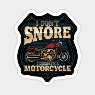 I Don't Snore Dream I'm A Motorcycle Fun Snoring Biker Gift Magnet