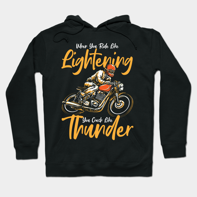 Ride Like Lightning Crash Like Thunder Motorcycle - Motorcycle - Hoodie |  TeePublic