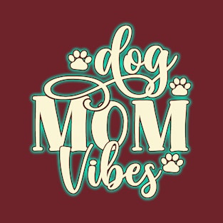 Dog Mom Vibes. The perfect dog lovers gift. T-Shirt