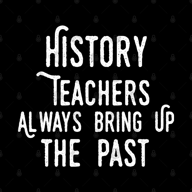 history teacher ,appreciation quotes , history teacher meme 2020 , community history teacher cool stuff by Gaming champion