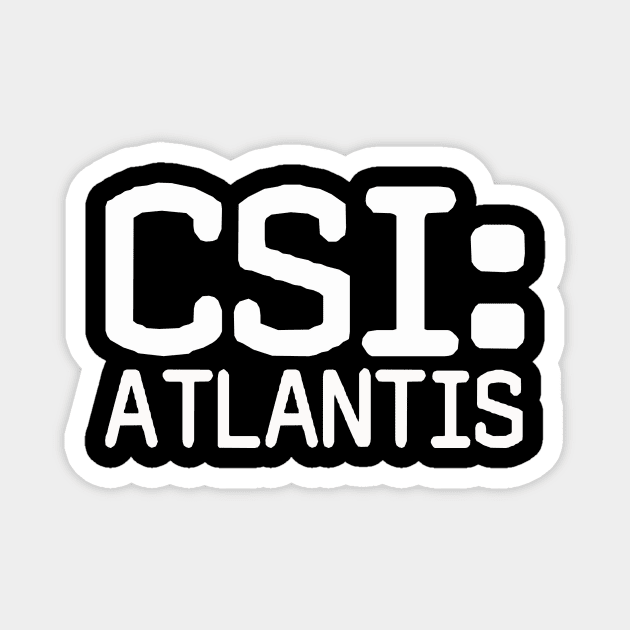 CSI: Atlantis Magnet by pasnthroo